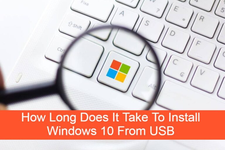 How Long Does It Take To Install Windows 10 From USB